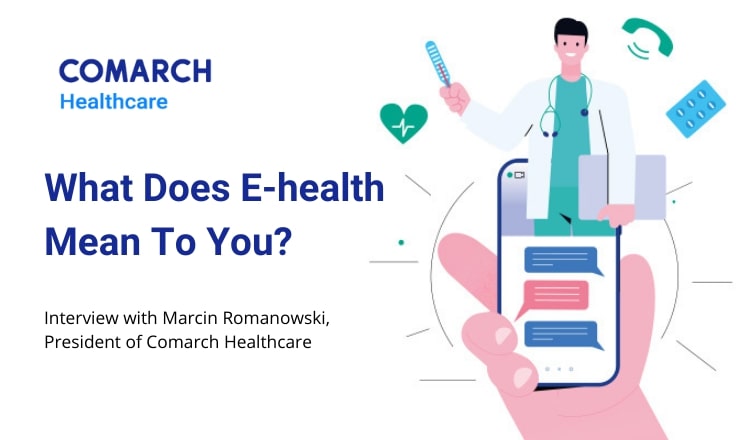 What Does E-health Mean to You? Interview with Marcin Romanowski